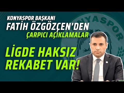 Lider Konyaspor’un Başkanı Fatih Özgökçen’den çarpıcı açıklamalar: Ligde haksız rekabet var